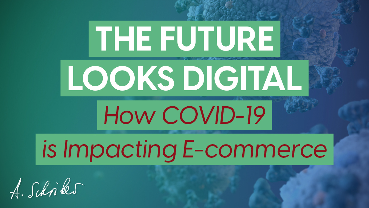 The Future Looks Digital – How COVID-19 is Impacting Ecommerce