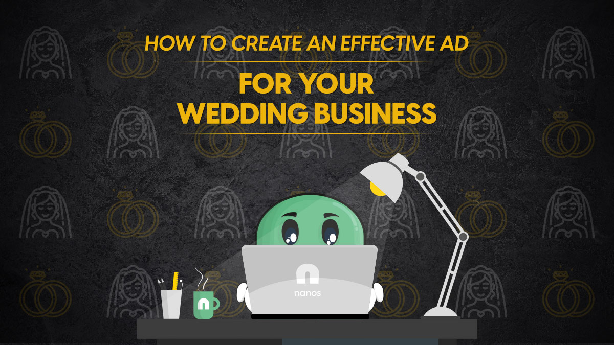 How To Create An Effective Ad For Your Wedding Business